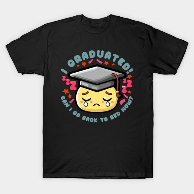 Graduated Can I Go Back To Bed Now Funny Graduation T-Shirt by JaussZ